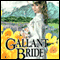 Gallant Bride: Brides of Montclair, Book 6 (Unabridged) audio book by Jane Peart