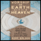Worship on Earth as It Is in Heaven: Exploring Worship as a Spiritual Discipline (Unabridged) audio book by Rory Noland