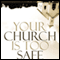 Your Church Is Too Safe: Becoming a Church that Turns the World Upside Down (Unabridged) audio book by Mark Buchanan