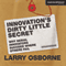 Innovation's Dirty Little Secret: Why Serial Innovators Succeed Where Others Fail (Unabridged) audio book by Larry Orborne