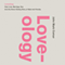 Loveology: God. Love. Marriage. Sex. And the Never-Ending Story of Male and Female. (Unabridged)