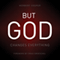 But God: Changes Everything (Unabridged) audio book by Herbert Cooper