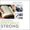 Spiritually Strong: The Ultimate 6-Week Guide to Building Your Body and Soul (Unabridged) audio book by Kristen Feola