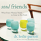 Soul Friends: What Every Woman Needs to Grow in Her Faith (Unabridged) audio book by Dr. Leslie Parrott