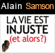 La vie est injuste (Et alors ?): Rsister aux chocs de la vie audio book by Alain Samson