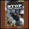 Stop the Train! (Unabridged) audio book by Geraldine McCaughrean