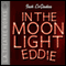 In the Moonlight Eddie audio book by Jack LoGiudice