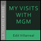 My Visits with MGM audio book by Edit Villarreal
