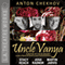 Uncle Vanya audio book by Anton Chekhov, David Mamet, Vlada Chernornirdik