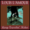 Keep Travelin' Rider (Dramatized) (Unabridged) audio book by Louis L'Amour