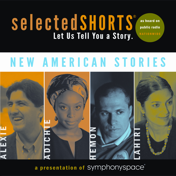 Selected Shorts: New American Stories audio book by Aleksandar Hemon, Jhumpa Lahiri, Chimamanda Ngozi Adichie, Sherman Alexie