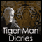The Complete Tiger Man Diaries
