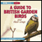 A Guide to British Garden Birds audio book by Stephen Moss
