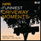NPR Funniest Driveway Moments: Radio Stories That Won't Let You Go (Unabridged) audio book by NPR