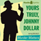 Yours Truly, Johnny Dollar: Murder Matters audio book by Johnny Dollar