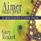 Aimer sans peur - La rponse au problme de l'existence humaine audio book by Gary Renard