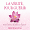 La vrit, pour gurir: Toute la vrit sur les chakras et la gurison (Unabridged) audio book by Deborah King