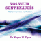 Vos vux sont exaucs: Matriser l'art de la manifestation audio book by Wayne W. Dyer
