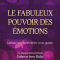 Le fabuleux pouvoir des motions: Laissez vos sentiments vous guider audio book by Esther Hicks, Jerry Hicks