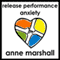 Release Performance Anxiety: And Awaken Your Inner Confidence with Self Hypnosis (Unabridged) audio book by Anne Marshall