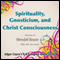 Spirituality, Gnosticism and Christ Consciousness