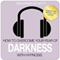 How to Overcome Your Fear of the Dark with Hypnosis