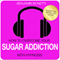 How to Overcome Your Sugar Addiction with Hypnosis audio book by Benjamin P Bonetti