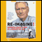 Re-Imagine! Business Excellence in a Disruptive Age (Live) audio book by Tom Peters