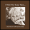 I Wish My Body Were... audio book by Byron Katie Mitchell