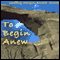 To Begin Anew: Master Dogen's Eihei Koroku