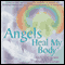 Angels Heal My Body (Unabridged) audio book by Jan Yoxall