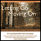 Letting Go, Moving On (Unabridged)