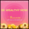 Be Wealthy Now!: A meditation to attract abundance on all levels audio book by Shazzie