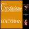 Le Christianisme: La pense philosophique explique audio book by Luc Ferry