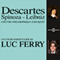 Descartes - Spinoza - Leibniz: L'uvre philosophique explique audio book by Luc Ferry