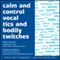 Calm and Control Vocal Tics and Bodily Twitches audio book by Lynda Hudson