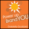 Power Up Brand You: : How to unlock your talents, make an impact and stand out from the crowd audio book by Gabriella Goddard
