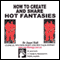 How to Create and Share Hot Fantasies audio book by Janet Hall