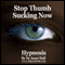 Stop Thumb Sucking Now with Hypnosis audio book by Janet Hall