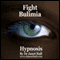 Fight Bulimia with Hypnosis audio book by Janet Hall