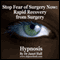 Stop Fear of Surgery Now: Rapid Recovery from Surgery with Hypnosis audio book by Janet Hall