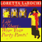 Life is Short: Wear Your Party Pants! audio book by Loretta LaRoche