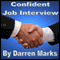 Confident Job Interview: Be Successful & Self Assured audio book by Darren Marks