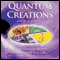Quantum Creations: Create Absolute Wealth in All Areas of Your Life audio book by James Arthur Ray