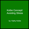 Kolbe Concept/Avoiding Stress audio book by Kathy Kolbe