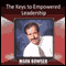 The Keys to Empowered Leadership audio book by Mark Bowser