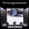 The Courage to Succeed (Unabridged) audio book by Ruben Gonzales