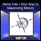 Home Free: Four Keys to Maximizing Money (Unabridged) audio book by Gary Eby