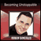 Becoming Unstoppable (Unabridged) audio book by Ruben Gonzales