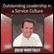 Outstanding Leadership in a Service Culture audio book by Brad Worthley